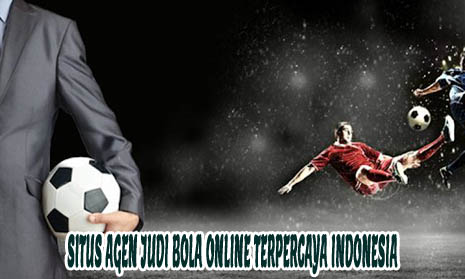 Situs Agen Judi Bola Online Terpercaya Indonesia